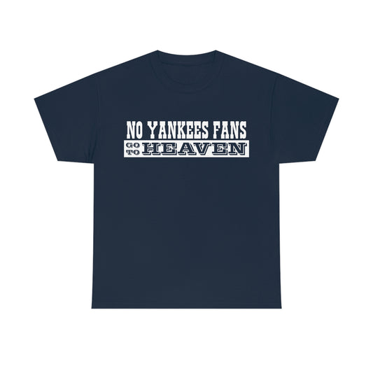 No Yankees Fans Go To Heaven T-Shirt